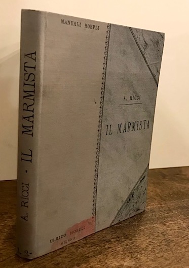 Alessandro Ricci Manuale del marmista... Seconda edizione emendata ed aumentata 1895 Milano Hoepli